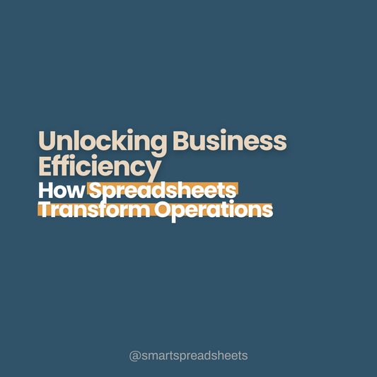 Unlocking Business Efficiency: How Spreadsheets Transform Operations